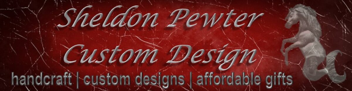 Sheldon Pewter Custom Designs